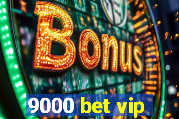 9000 bet vip